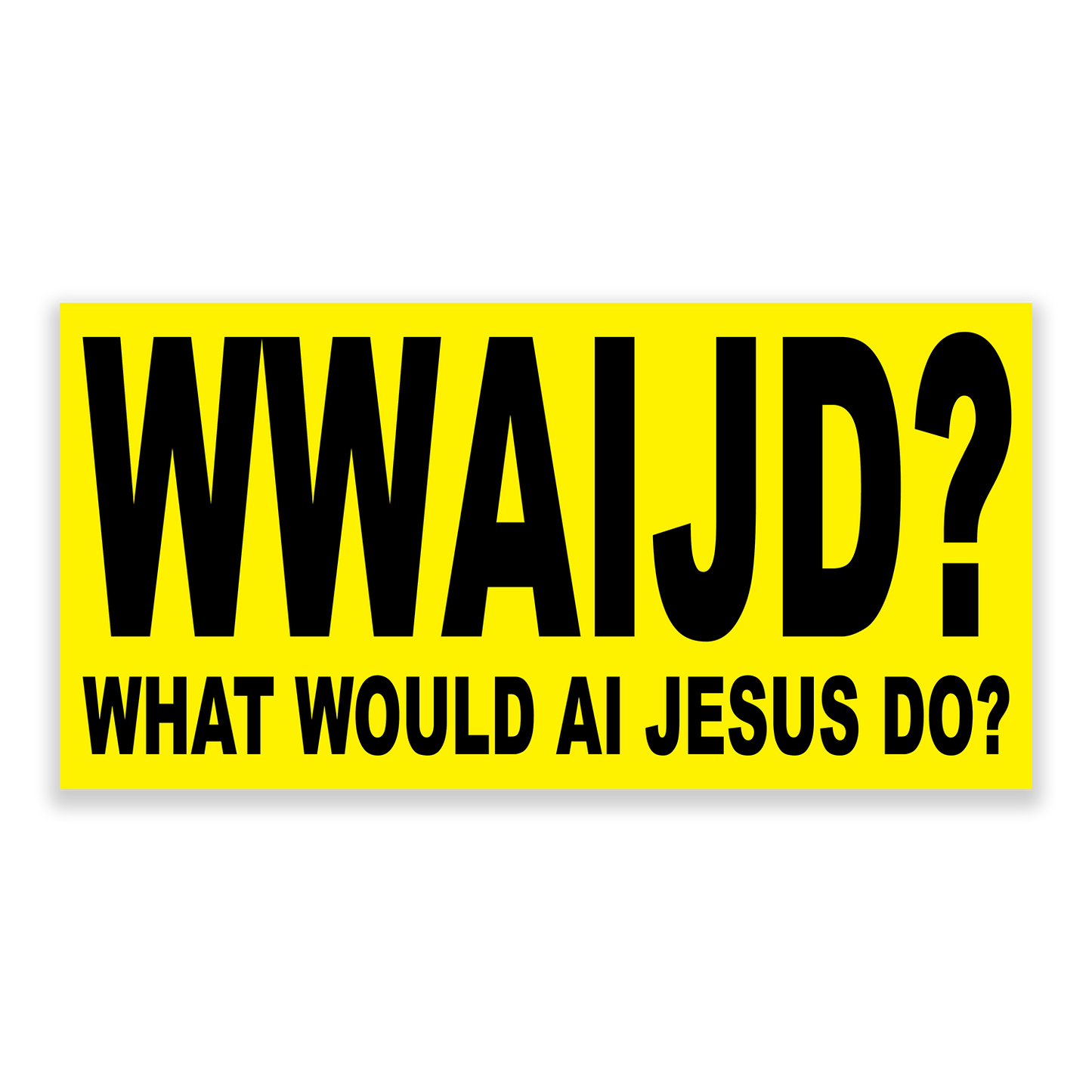 WWAIJD STICKER
