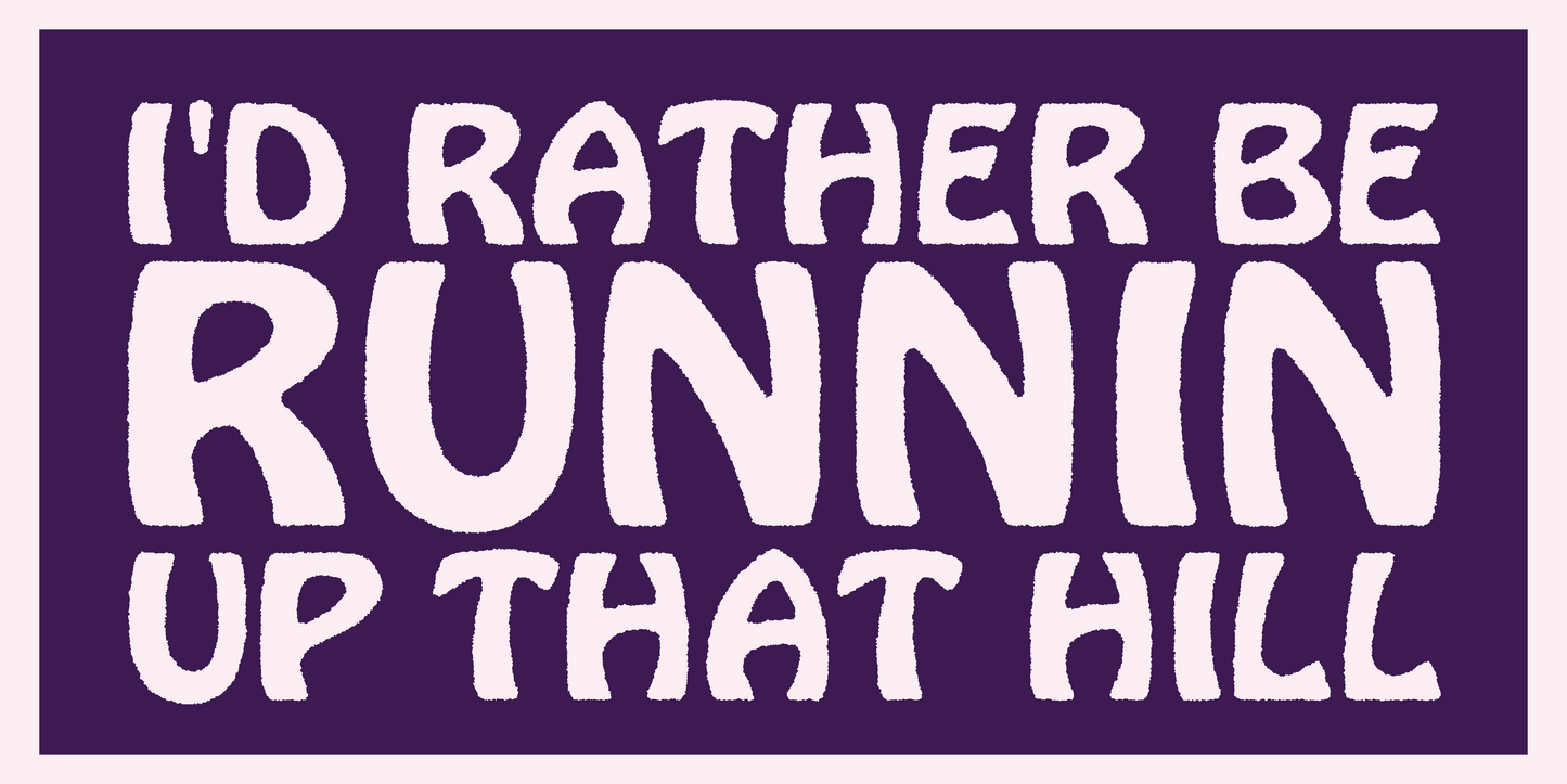 RUNNIN' UP THAT HILL STICKER