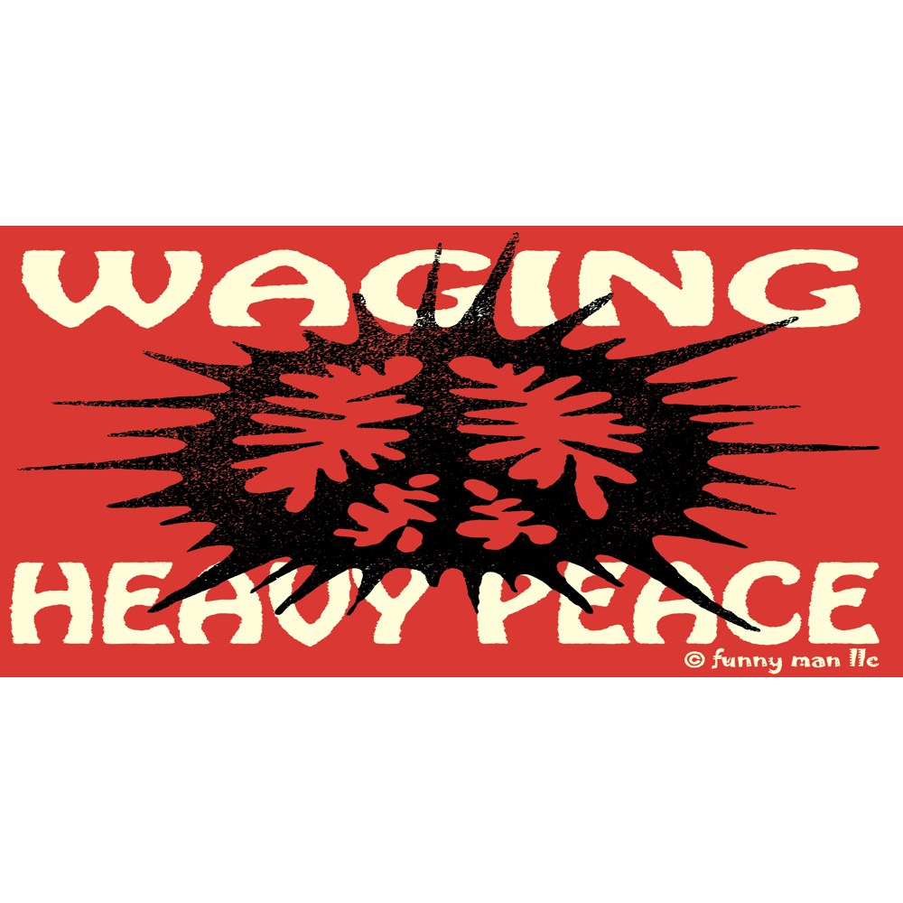 WAGING HEAVY PEACE STICKER