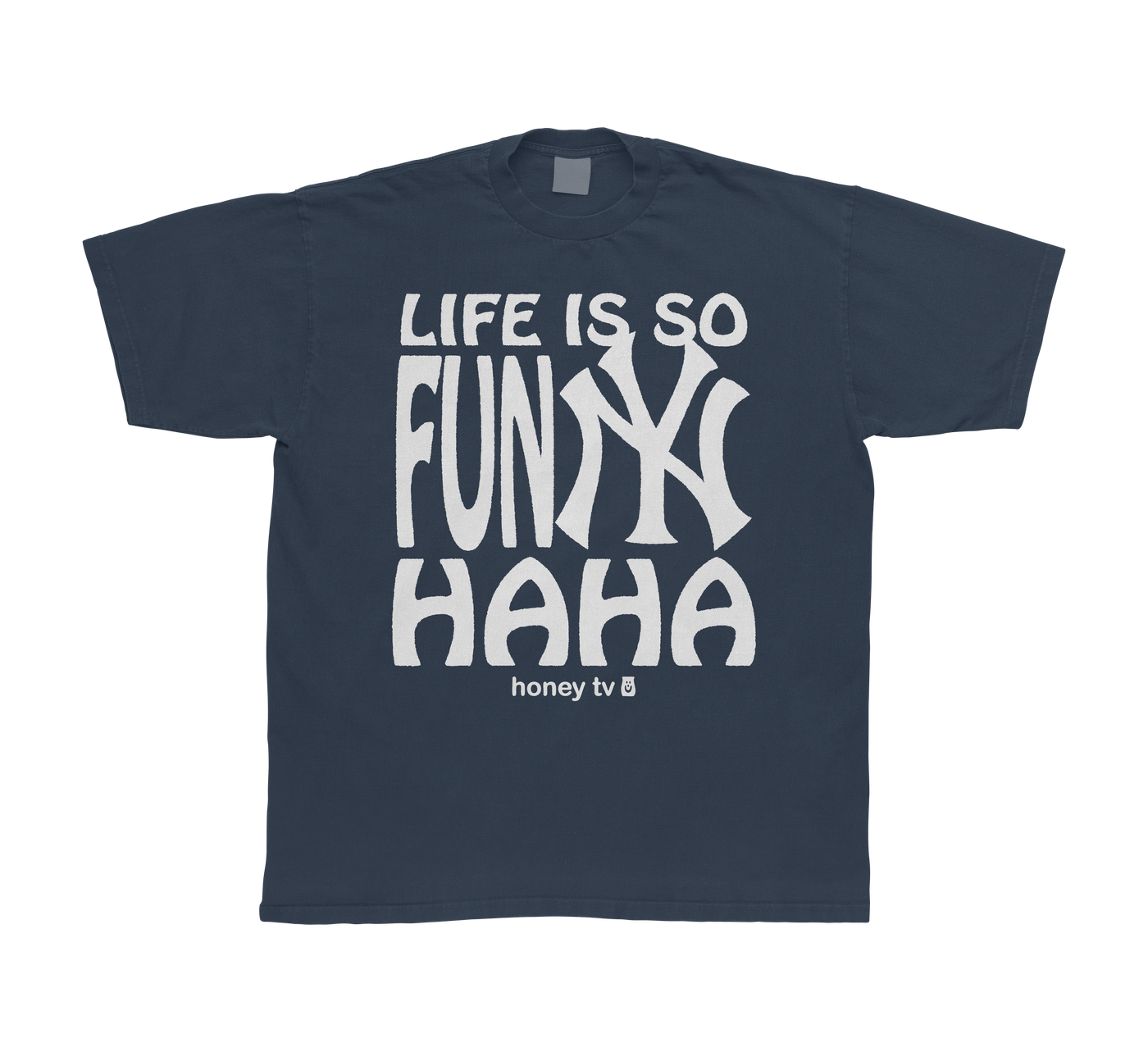 LIFE IS SO FUNNY TEE