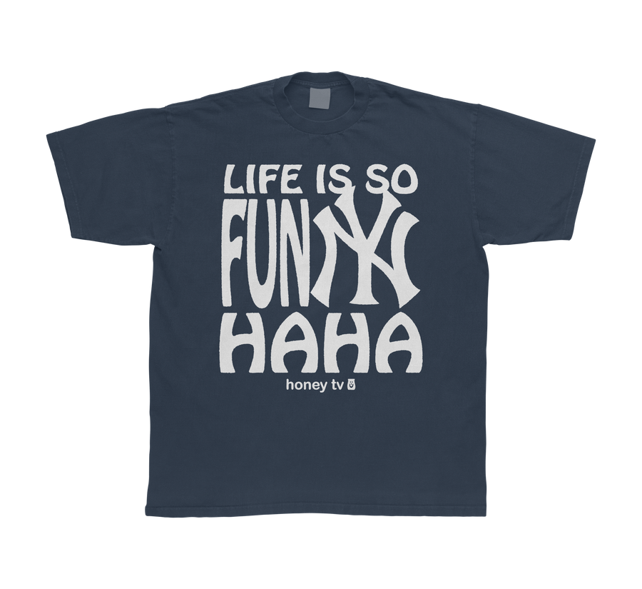 LIFE IS SO FUNNY TEE