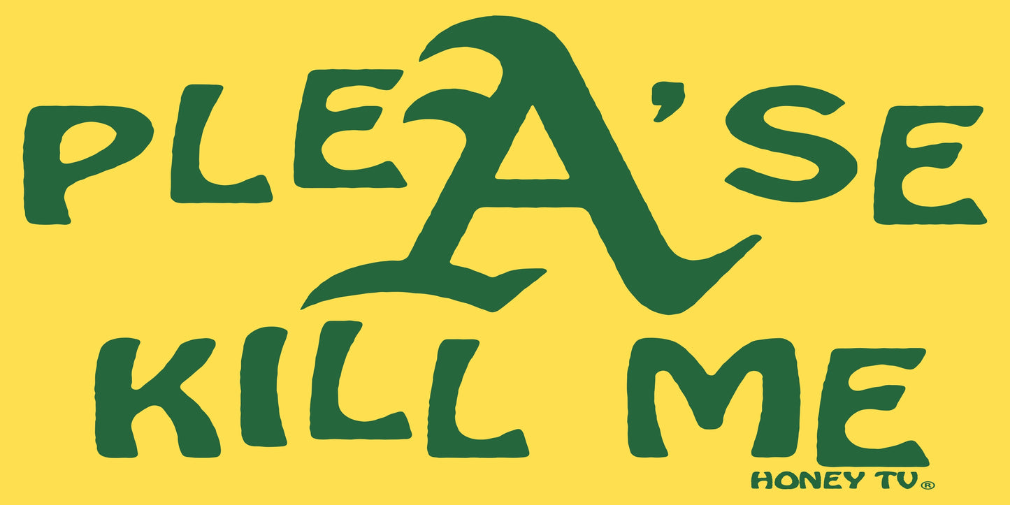 PLEA'SE KILL ME STICKER (YELLOW)