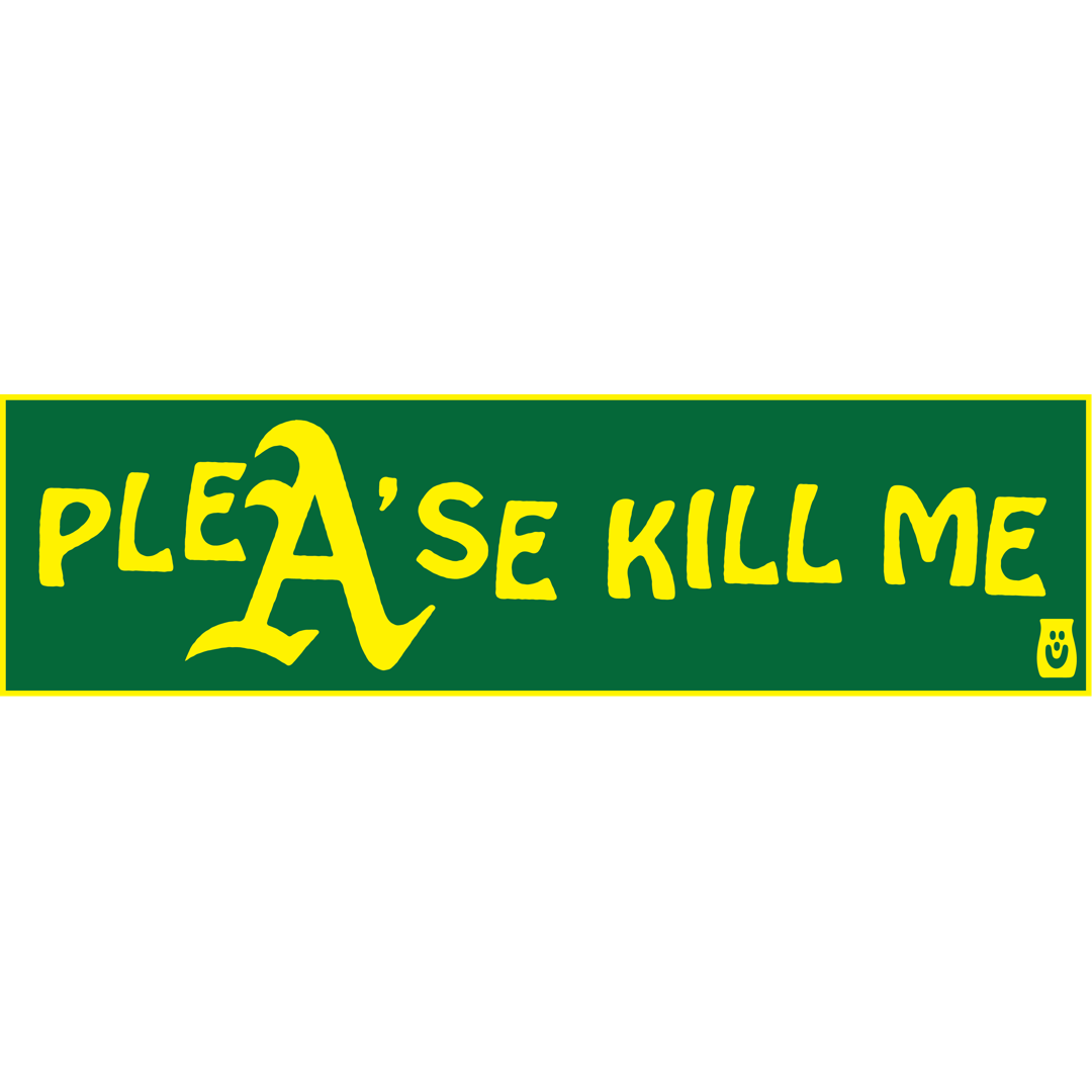 PLEA'SE KILL ME BUMPER STICKER