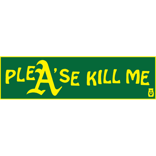 PLEA'SE KILL ME BUMPER STICKER